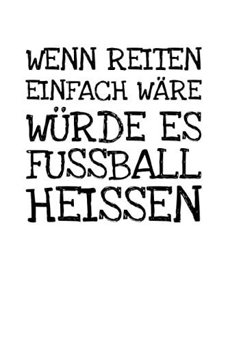 Stock image for Wenn Reiten Einfach Wre Wrde Es Fussball Heisse: Notizbuch Journal Tagebuch 100 linierte Seiten | 6x9 Zoll (ca. DIN A5) for sale by Revaluation Books