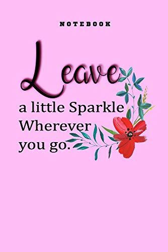 Beispielbild fr LEAVE A LITTE SPARKLE WHEREVER YOU GO - LINED JOURNAL/NOTEBOOK - INSPIRATIONAL DIARY TO WRITE IN - COLOR : PINK - 120 PAGES - 6" x 9".: ( Could Be an Amazing Gift for Friends, Kindred, Relatives.) zum Verkauf von Revaluation Books