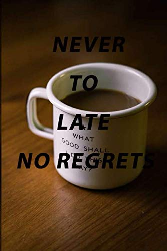 Stock image for NOTEBOOK,NEVER TO LATE ,coffee picture: 120 PAGES(6x9)in for sale by Revaluation Books