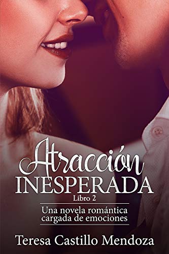 9781650855110: Atraccin Inesperada: Una novela romntica cargada de emociones (Libro 2) (Spanish Edition)