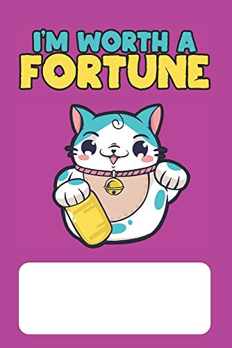 Stock image for I'm Worth A Fortune: Blank Lined Journal for Japanese Lucky Fortune Lovers of Cute Kawaii Cats for sale by Revaluation Books