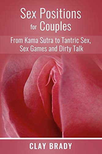 Imagen de archivo de Sex Positions for Couples: from Kama Sutra to Tantric Sex, Sex Games and Dirty Talk a la venta por WorldofBooks