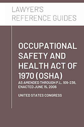 Stock image for Occupational Safety and Health Act of 1970 (OSHA): as amended through P.L. 109-236, enacted June 15, 2006 (Lawyer's Reference Guides) for sale by Revaluation Books