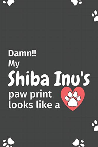 9781651168875: Damn!! my Shiba Inu's paw print looks like a: For Shiba Inu Dog fans