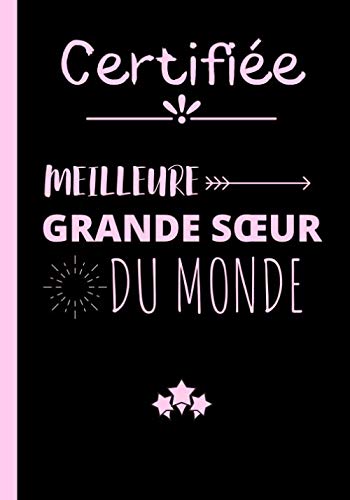 Stock image for Certifie meilleure grande s ur du monde: Carnet de notes original et drle pour s ur - cadeau pratique et utile pour un anniversaire, Nol ou une fte en famille|100 pages au format 7*10 pouces for sale by Revaluation Books