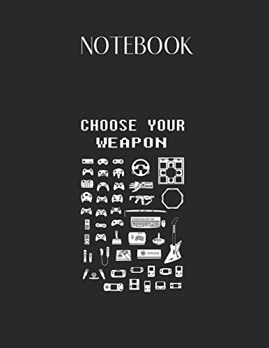 Stock image for Notebook: Funny Gamer Love Choose Your Weapon Video Gaming Great Gift Lovely Composition Notes Notebook for Work Marble Size College Rule Lined for . Way to Use Method Note Taking System for sale by Revaluation Books