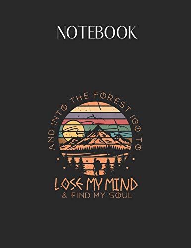 Stock image for Notebook: Into The Forest I Go To Lose My Mind Find My Soul Lovely Composition Notes Notebook for Work Marble Size College Rule Lined for Student . Way to Use Method Note Taking System for sale by Revaluation Books