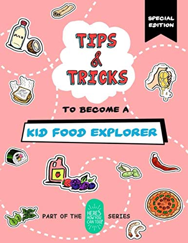 9781651219560: Tips and Tricks to Become a Kid Food Explorer (Special Edition): Part of the Here's How You Can Too! Series (Tips and Tricks Special Editions)