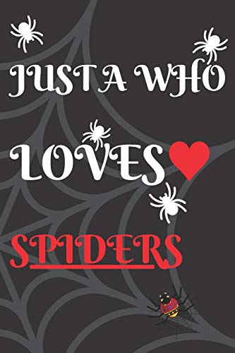 Stock image for JUST A WHO LOVES SPIDERS: Journal book/Notebook 120 Pages Blank Lined 6x9 Soft Cover Paperback Gift for sale by Revaluation Books