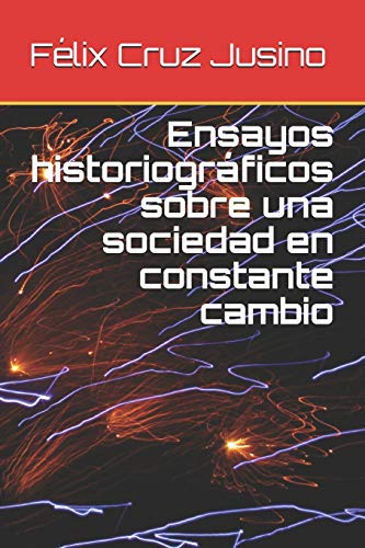 Stock image for Ensayos historiogrficos sobre una sociedad en constante cambio (Spanish Edition) for sale by Lucky's Textbooks