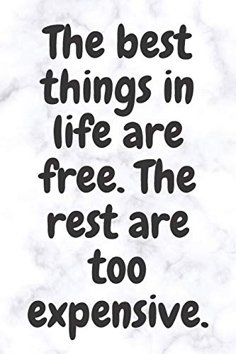 Stock image for The best things in life are free. The rest are too expensive: 6x9 Notebook, Ruled, Sarcastic Journal, Funny Notebook For Women,Men;Boss;Coworkers;Colleagues;Students:Friends for sale by Revaluation Books