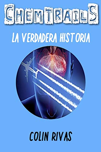 Imagen de archivo de CHEMTRAILS: LA VERDADERA HISTORIA (Spanish Edition) a la venta por Lucky's Textbooks