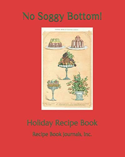 Imagen de archivo de No Soggy Bottom!: Holiday Recipe Book (Recipe Book Journals, Inc.) a la venta por Revaluation Books