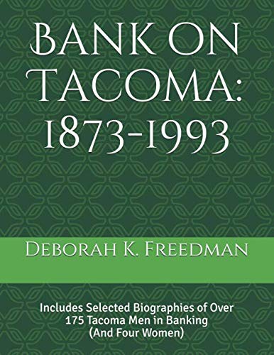 Imagen de archivo de Bank on Tacoma: 1873 to 1993: Including over 175 Biographies of Tacoma Men in Banking (And Four Women) a la venta por Revaluation Books