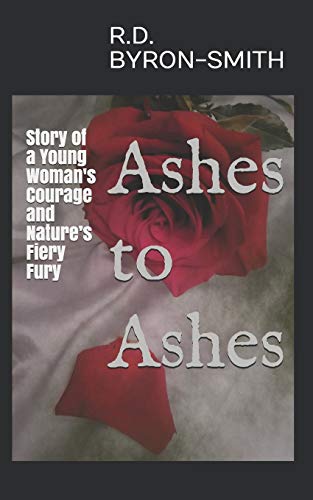 Beispielbild fr Ashes to Ashes: Story of a Young Woman's Courage and Natureâs Fiery Fury [Soft Cover ] zum Verkauf von booksXpress