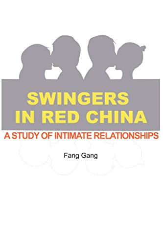 Imagen de archivo de SWINGERS IN RED CHINA: A STUDY OF INTIMATE RELATIONSHIPS a la venta por Revaluation Books