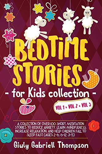 Stock image for Bedtime Stories for Kids Vol 1+Vol 2 + Vol 3: A Collection of over 100 Short Meditation Stories to Reduce Anxiety, Learn Mindfulness, Increase Relaxation, and Help Children Fall Asleep Fast for sale by SecondSale