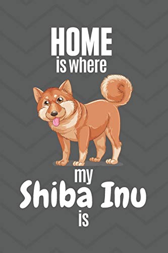 Beispielbild fr Home is where my Shiba Inu is: For Shiba Inu Dog Fans zum Verkauf von Lucky's Textbooks
