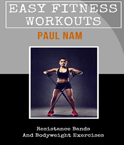 Beispielbild fr Easy Fitness Workouts: Resistance Bands And Bodyweight Exercises zum Verkauf von Revaluation Books