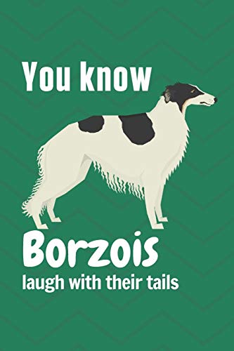 Imagen de archivo de You know Borzois laugh with their tails: For Borzoi Dog Fans a la venta por Lucky's Textbooks
