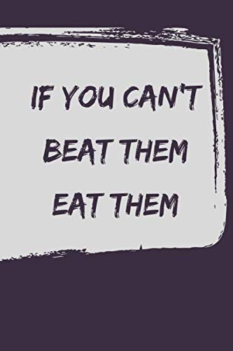 Stock image for If You Can't Beat Them Eat Them - Notebook/Diary With A Serial Killer's Quote Perfect Gag Gift For Everybody: signed Notebook/Journal Book to Write . jokes crude humor true crime murder knife) for sale by Revaluation Books