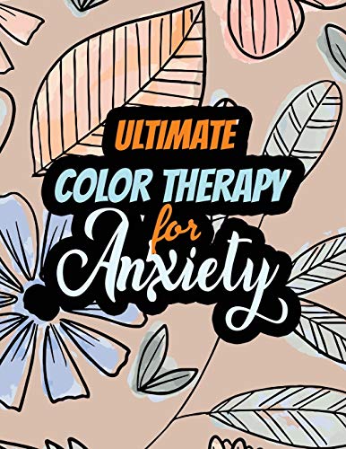 9781651837139: Ultimate Color Therapy for Anxiety: A Scripture Coloring Book for Adults & Teens, Tress Relieving Creative Fun Drawings for Grownups & Teens to Reduce Anxiety & Relax