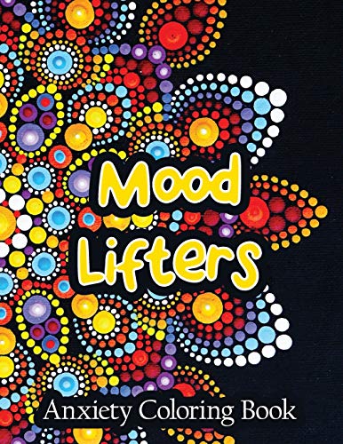 9781651837450: Mood Lifters Anxiety Coloring Book: A Scripture Coloring Book for Adults & Teens, Relaxing & Creative Art Activities on High-Quality Extra-Thick Perforated Paper That Resists Bleed Through