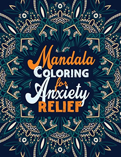 Stock image for Mandala Coloring for Anxiety Relief: A Coloring Book for Grown-Ups Providing Relaxation and Encouragement, Creative Activities to Help Manage Stress, Anxiety and Other Big Feelings for sale by Lucky's Textbooks