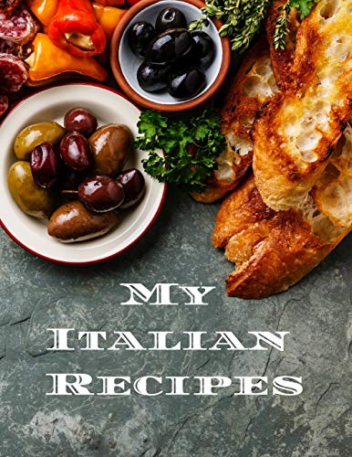 Beispielbild fr My Italian Recipes: An easy way to create your very own Italian recipe cookbook with your favorite dishes, in an 8.5"x11" 100 writable pages, includes index pages. Makes a great gift for yourself, that Italian cook in your life, a relative or friend!en zum Verkauf von THE SAINT BOOKSTORE