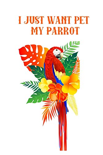 Stock image for I just want pet my Parrot: journal Lovebird for sale by Revaluation Books