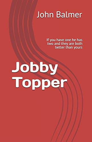 Stock image for Jobby Topper: If you have one he has two and they are both better than yours for sale by Lucky's Textbooks