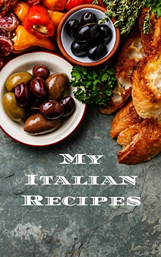 Beispielbild fr My Italian Recipes: An easy way to create your very own Italian recipe cookbook with your favorite dishes, in a 5"x8" 100 writable pages, includes index pages. Makes a great gift for yourself, that Italian cook in your life, a relative or friend! zum Verkauf von THE SAINT BOOKSTORE