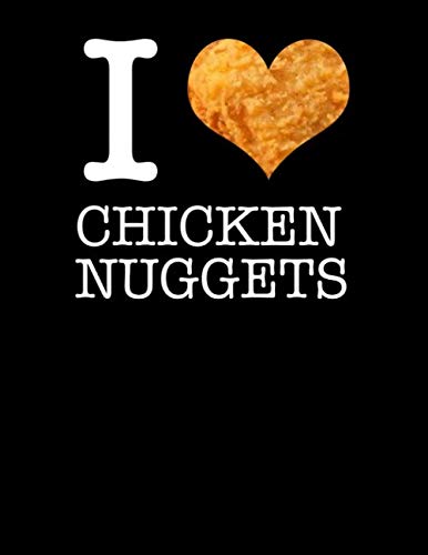 Stock image for I Love Chicken Nuggets: Funny Chicken Nugget Notebook 8.5x11 With 200 College Ruled Pages for Food Lovers That Love Binge Eating Fast Food for sale by Revaluation Books