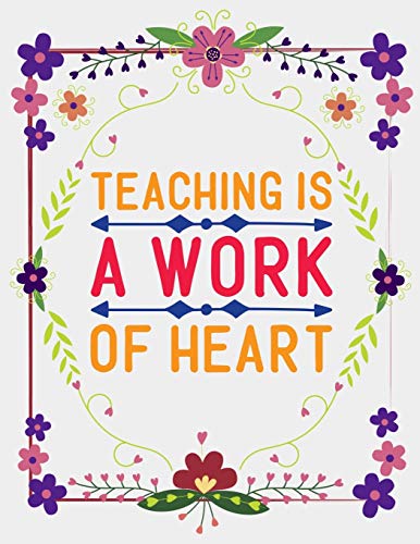 Stock image for Teaching Is A Work Of Heart: Cute 8.5x11 Notebook, Great Appreciation gift on Teachers Day! for sale by Revaluation Books