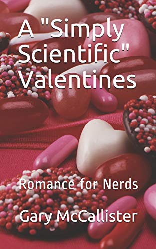 Imagen de archivo de A "Simply Scientific" Valentines: Romance for Nerds (Simply Scientific Holiday Series) a la venta por Lucky's Textbooks