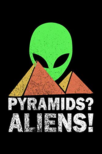 Stock image for Pyramids? Aliens! Ancient Astronaut Theorists Say Yes - Notebook: 6x9 Journal & Notebook Dotgrid Gift for Ancient Astronaut Theorists for sale by Revaluation Books