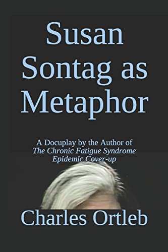 Stock image for Susan Sontag as Metaphor A Docuplay by the Author of The Chronic Fatigue Syndrome Epidemic Coverup for sale by PBShop.store US