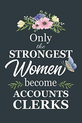 Stock image for Only The Strongest Women Become Accounts Clerks: Notebook | Diary | Composition | 6x9 | 120 Pages | Cream Paper | Blank Lined Journal Gifts For . | Thank You Gifts For Female Accounts Clerks for sale by Revaluation Books