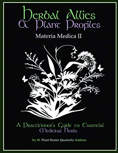 Stock image for Herbal Allies and Plant Profiles: A Practitioner's Guide to Essential Medicinal Herbs for sale by Lucky's Textbooks