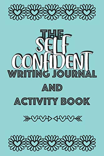 Imagen de archivo de The Self Confident Writing Journal and Activity Book: A fun, uplifting, confidence boosting workbook overflowing with coloring, writing, and drawing activities suitable for kids, teens and adults a la venta por Revaluation Books