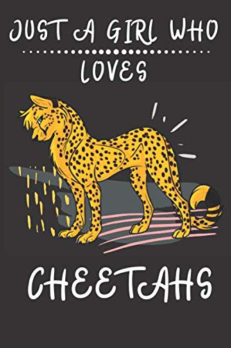 Beispielbild fr Just A Girl Who Loves Cheetahs: Cheetahs Notebook Journal - 6x9 Lined Blank Funny Notebook & Journal 120 pages, - Funny Cheetahs Accessories for Big . - Cheetahs Gifts for Women, Girls and Kids zum Verkauf von Revaluation Books