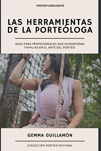 9781652250050: Las herramientas de la porteloga: Gua para profesionales que acompaan familias en el arte del porteo