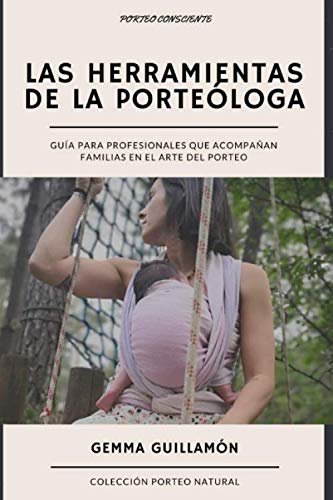 9781652250050: Las herramientas de la porteloga: Gua para profesionales que acompaan familias en el arte del porteo (Spanish Edition)