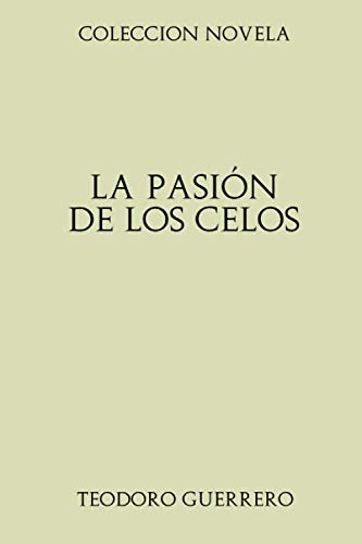 Beispielbild fr Coleccin Novela. La pasin de los celos zum Verkauf von Revaluation Books