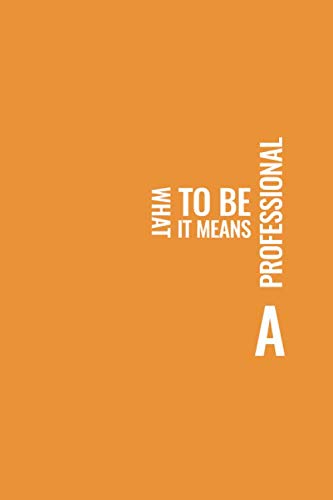 Imagen de archivo de What it means to be a professional: What it means to be a professional notebook a la venta por Revaluation Books