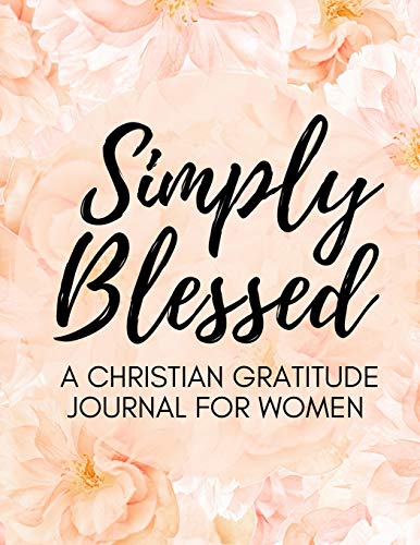 Beispielbild fr Simply Blessed: Christian Gratitude Journal for Women (Daily Journal with Bible Verses & Writing Prompts) zum Verkauf von Wonder Book