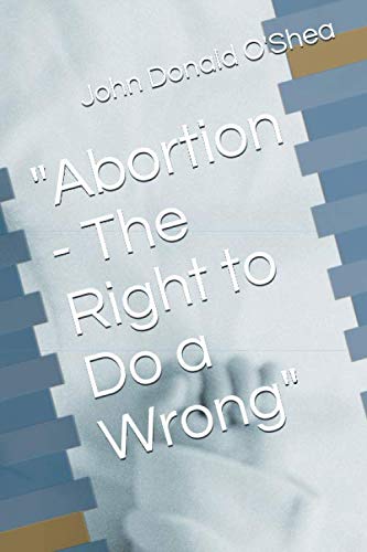Stock image for Abortion - The Right to Do a Wrong for sale by Revaluation Books