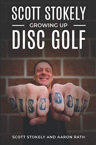 Stock image for Scott Stokely: Growing Up Disc Golf for sale by Goodwill Books