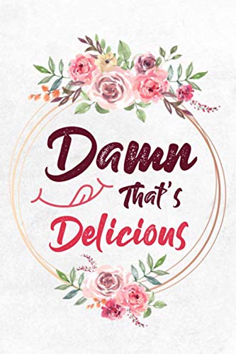 Stock image for Damn That's Delicious | Recipe Cookbook | Blank Recipe Journal: Your Own Cookbooks for Serious Bakers and Cooks: 100 Pages 6"x9" Notebook for sale by Revaluation Books