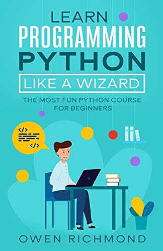 9781652421962: Learn programming python like a wizard: The Most Fun Python Course for Beginners